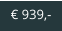 € 939,-