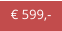 € 599,-